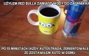 Użyłem Red Bulla zamiast wody do zalania kawy