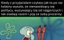 Wy serio się dziwicie, że polityka tak działa?