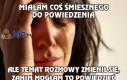 Miałam coś śmiesznego do powiedzenia