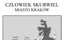Człowiek Skurwiel i miasto Kraków
