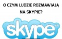 Typowa rozmowa na Skypie