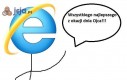 Internet Explorer jak zwykle w samą porę...