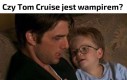 Tom Cruise to oficjalnie wampir