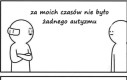 Yep, ani śladu autyzmu