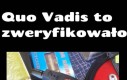 Quo Vadis to zweryfikowało