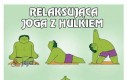 Relaksująca joga z Hulkiem