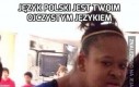 Język polski jest Twoim ojczystym językiem