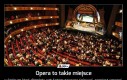 Opera to takie miejsce
