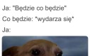 Na taki scenariusz nie byłem przygotowany