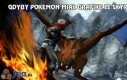 Gdyby Pokemon miał grafikę ze Skyrim