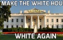 Make the white house