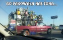 Bo pakowała nas żona...