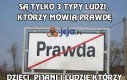 Są tylko 3 typy ludzi, którzy mówią prawdę