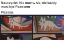 On też nie był jakimś znowu Picassem