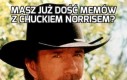 Masz już dość memów z Chuckiem Norrisem?