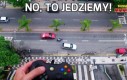 No, to jedziemy!