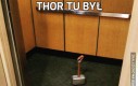 Thor tu był