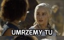 Daenerys, ty s*ko!