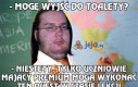 Mogę wyjść do toalety?