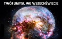 Twój umysł we wszechświecie