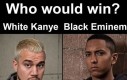 Kanye wygląda jak losowy patus, a Eminem jakby miał mi zrobić kebsa