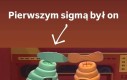 Był Sigmą zanim to było modne