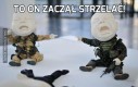 To on zaczął strzelać!