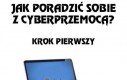 Jak poradzić sobie z cyberprzemocą?