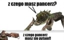 Ja ci dam pancerz z pełzaczy!