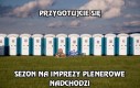 Przygotujcie się, sezon na imprezy plenerowe nadchodzi