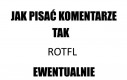 Nie ma takiego komentowania