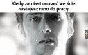 Kiedyś się uda, wystarczy wierzyć...