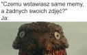 Na pewno nie jest tak źle...O BOŻE