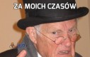 Za moich czasów