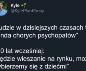 Sam nie wiem, kiedy było lepiej