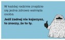 W każdej rodzinie jest ktoś taki