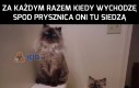 Za każdym razem, gdy wychodzę spod prysznica