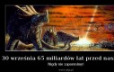 30 września 65 miliardów lat przed naszą erą