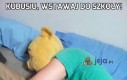 Kubusiu, wstawaj do szkoły!