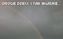 Drogie dzieci, i tak właśnie...