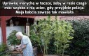 Babcia wie, co mówi