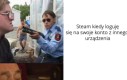 Ze steamem jest tak jak z google