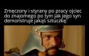 Robi wrażenie, co? No, a zwykle jest jeszcze lepszy...