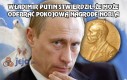 Władimir Putin stwierdził, że może odebrać pokojową nagrodę Nobla