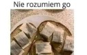 Ma rację nie zrozumiesz go