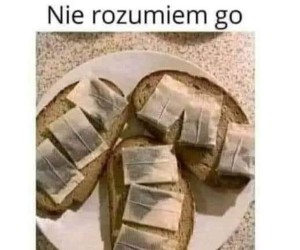 Ma rację nie zrozumiesz go