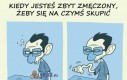 Kiedy jesteś zbyt zmęczony, żeby się na czymś skupić