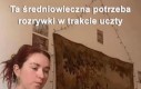 To nie domena współczesności