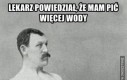 Lekarz powiedział, że mam pić więcej wody