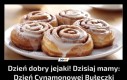 Dzień dobry jejaki! Dzisiaj mamy: Dzień Cynamonowej Bułeczki